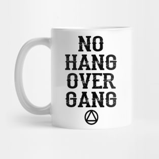 NO HANG OVER GANG Mug